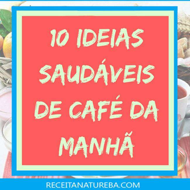 10 Ideias Saudáveis para o Café da Manhã